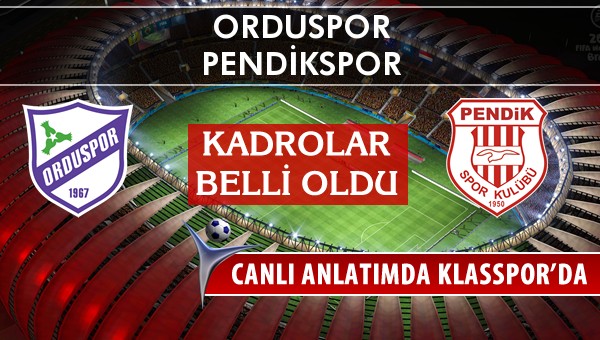 İşte Orduspor - Pendikspor maçında ilk 11'ler