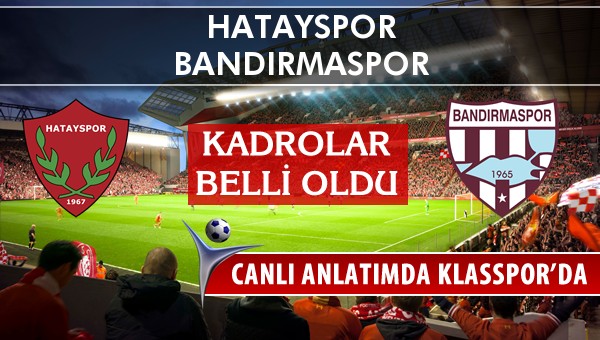 İşte Hatayspor - Bandırmaspor maçında ilk 11'ler