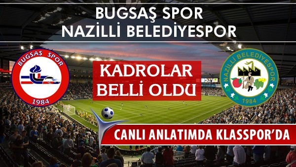 İşte Bugsaş Spor - Nazilli Belediyespor maçında ilk 11'ler