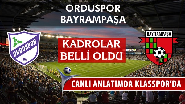 Orduspor - Bayrampaşa maç kadroları belli oldu...