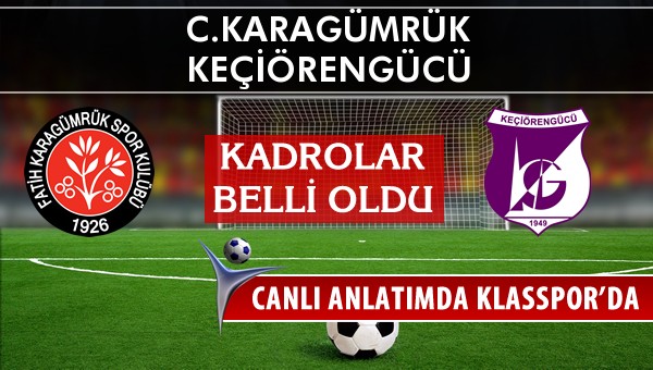 İşte C.Karagümrük - Keçiörengücü maçında ilk 11'ler