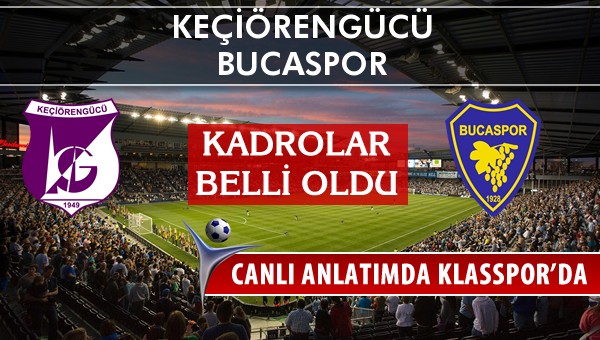 İşte Keçiörengücü - Bucaspor maçında ilk 11'ler