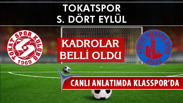 Tokatspor - S. Dört Eylül sahaya hangi kadro ile çıkıyor?