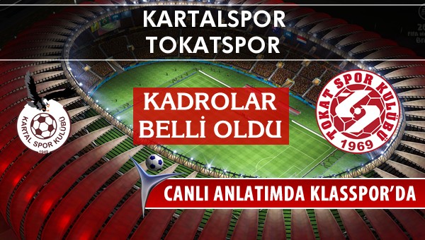 Kartalspor - Tokatspor sahaya hangi kadro ile çıkıyor?