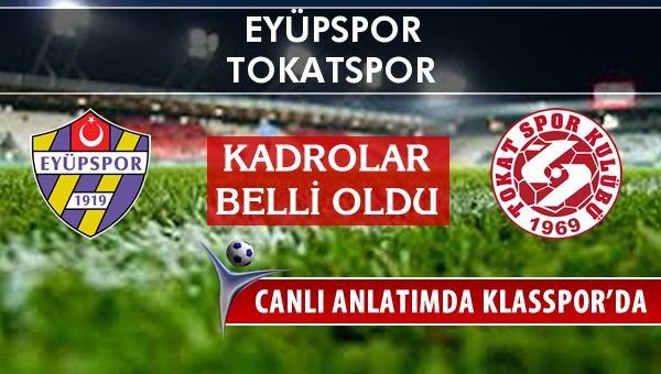 İşte Eyüpspor - Tokatspor maçında ilk 11'ler