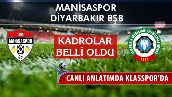 Manisaspor - Amedspor maç kadroları belli oldu...