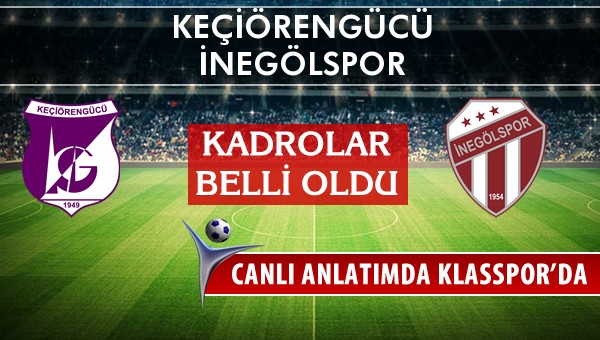 İşte Keçiörengücü - İnegölspor maçında ilk 11'ler