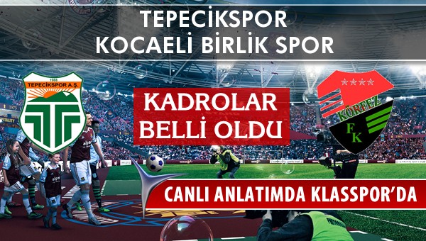 Tepecikspor - Kocaeli Birlik Spor sahaya hangi kadro ile çıkıyor?