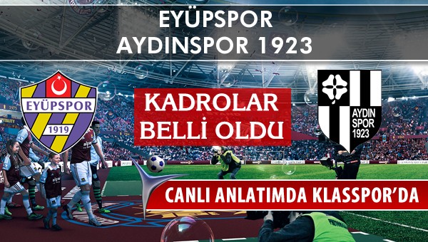 Eyüpspor - Aydınspor 1923 sahaya hangi kadro ile çıkıyor?