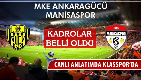 MKE Ankaragücü - Manisaspor sahaya hangi kadro ile çıkıyor?