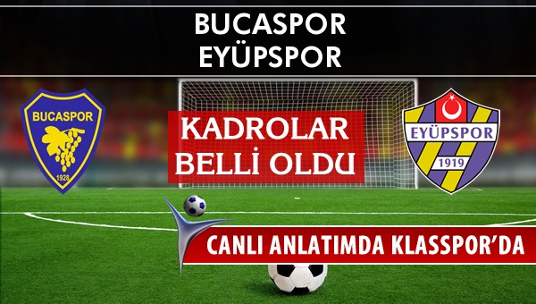 Bucaspor - Eyüpspor sahaya hangi kadro ile çıkıyor?