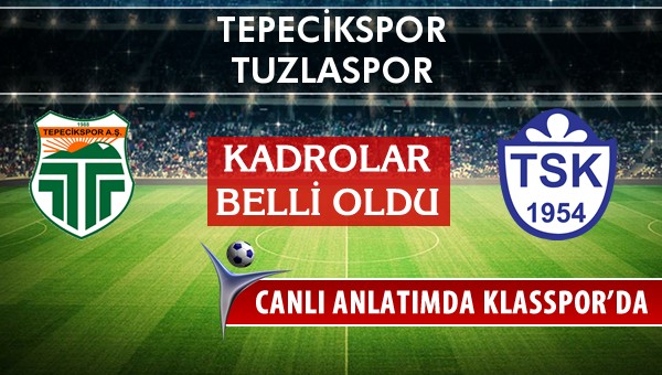 Tepecikspor - Tuzlaspor maç kadroları belli oldu...