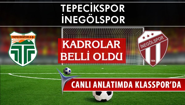 Tepecikspor - İnegölspor sahaya hangi kadro ile çıkıyor?