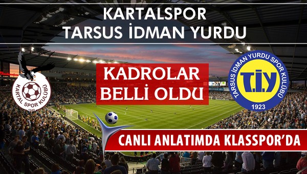 Kartalspor - Tarsus İdman Yurdu sahaya hangi kadro ile çıkıyor?