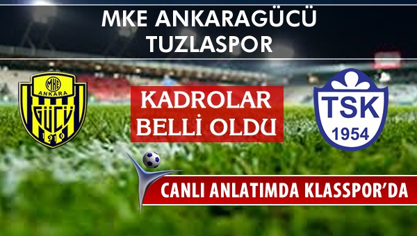 MKE Ankaragücü - Tuzlaspor maç kadroları belli oldu...