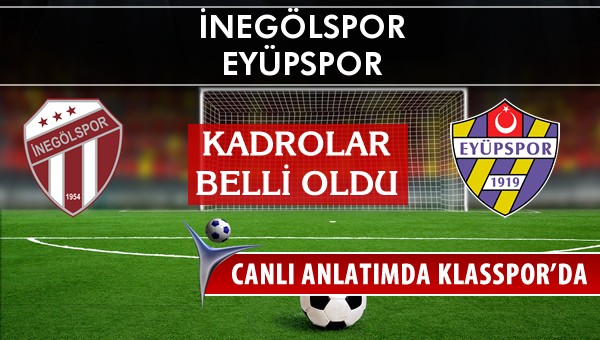 İnegölspor - Eyüpspor sahaya hangi kadro ile çıkıyor?