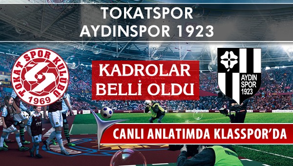 Tokatspor - Aydınspor 1923 maç kadroları belli oldu...