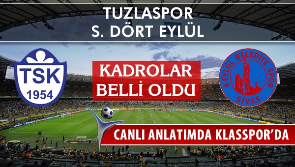 Tuzlaspor - S. Dört Eylül sahaya hangi kadro ile çıkıyor?