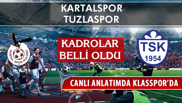 Kartalspor - Tuzlaspor sahaya hangi kadro ile çıkıyor?