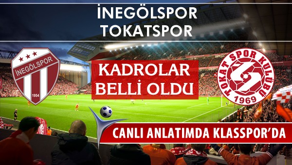 İnegölspor - Tokatspor sahaya hangi kadro ile çıkıyor?