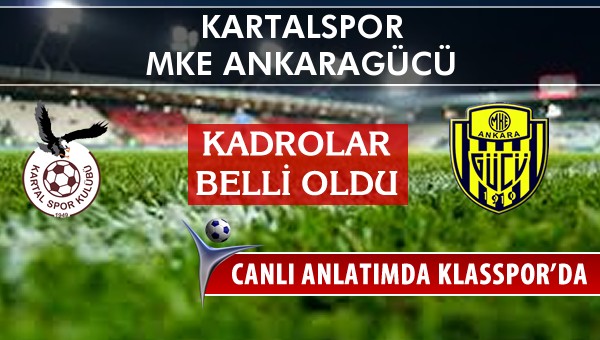 Kartalspor - MKE Ankaragücü sahaya hangi kadro ile çıkıyor?