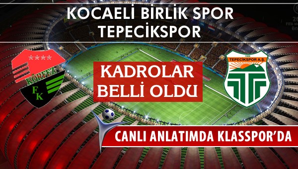 İşte Kocaeli Birlik Spor - Tepecikspor maçında ilk 11'ler