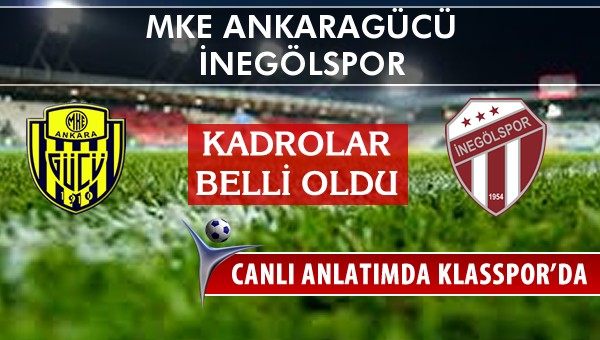 MKE Ankaragücü - İnegölspor maç kadroları belli oldu...