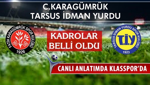 İşte C.Karagümrük - Tarsus İdman Yurdu maçında ilk 11'ler