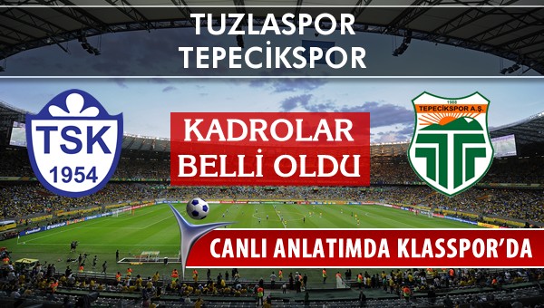 Tuzlaspor - Tepecikspor sahaya hangi kadro ile çıkıyor?