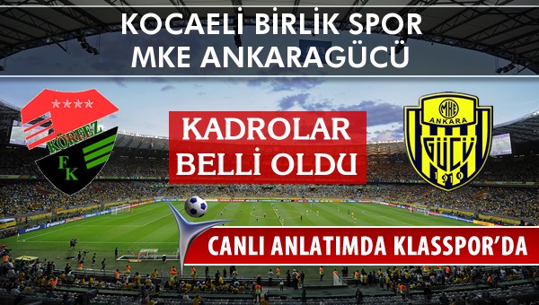 İşte Kocaeli Birlik Spor - MKE Ankaragücü maçında ilk 11'ler