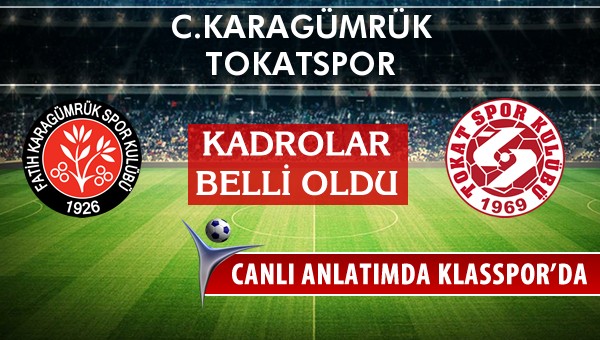 C.Karagümrük - Tokatspor maç kadroları belli oldu...