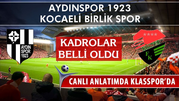 İşte Aydınspor 1923 - Kocaeli Birlik Spor maçında ilk 11'ler