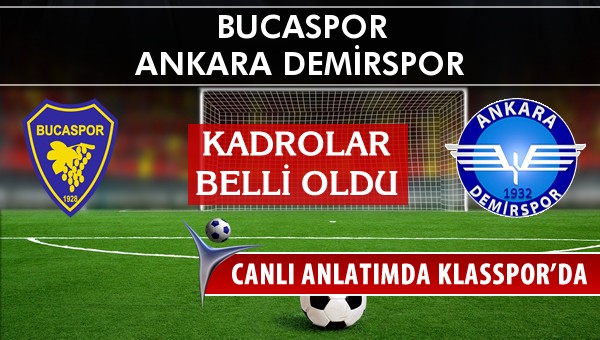 Bucaspor - Ankara Demirspor sahaya hangi kadro ile çıkıyor?