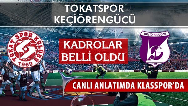 Tokatspor - Keçiörengücü maç kadroları belli oldu...