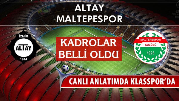 Altay - Maltepespor maç kadroları belli oldu...