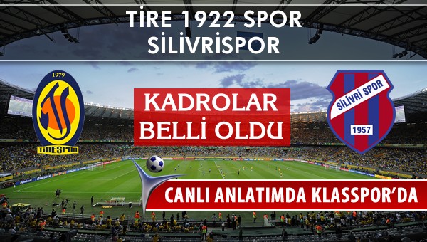 Tire 1922 Spor - Silivrispor sahaya hangi kadro ile çıkıyor?