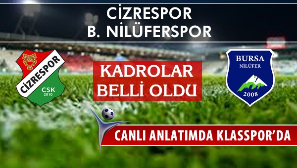 Cizrespor - B. Nilüferspor maç kadroları belli oldu...