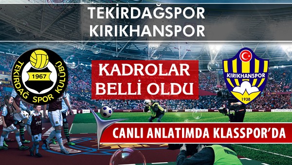 Tekirdağspor - Kırıkhanspor maç kadroları belli oldu...