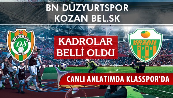 BN Düzyurtspor - Kozan Bel.SK maç kadroları belli oldu...