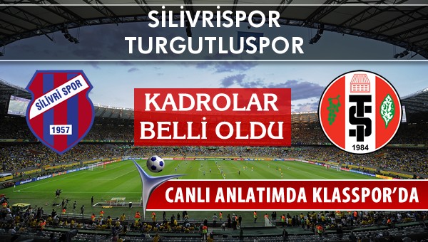 Silivrispor - Turgutluspor maç kadroları belli oldu...