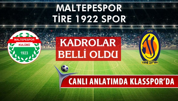 Maltepespor - Tire 1922 Spor maç kadroları belli oldu...