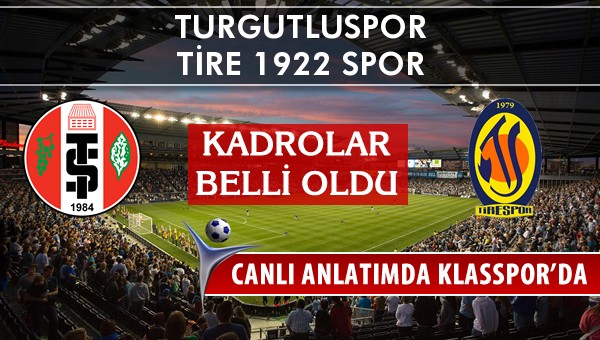 Turgutluspor - Tire 1922 Spor maç kadroları belli oldu...