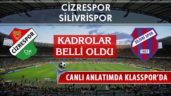 Cizrespor - Silivrispor maç kadroları belli oldu...