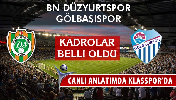 İşte BN Düzyurtspor - Gölbaşıspor maçında ilk 11'ler