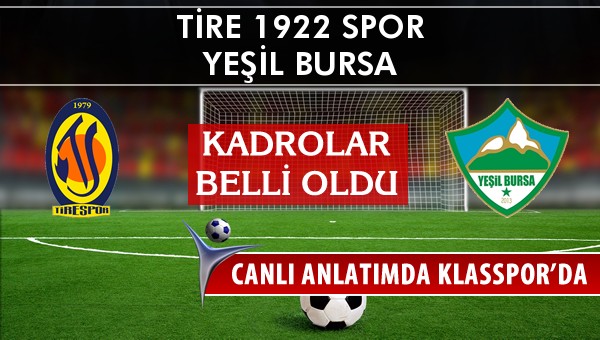 Tire 1922 Spor - Yeşil Bursa maç kadroları belli oldu...