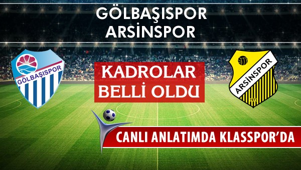 Gölbaşıspor - Arsinspor sahaya hangi kadro ile çıkıyor?