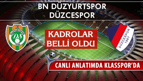 BN Düzyurtspor - Düzcespor sahaya hangi kadro ile çıkıyor?