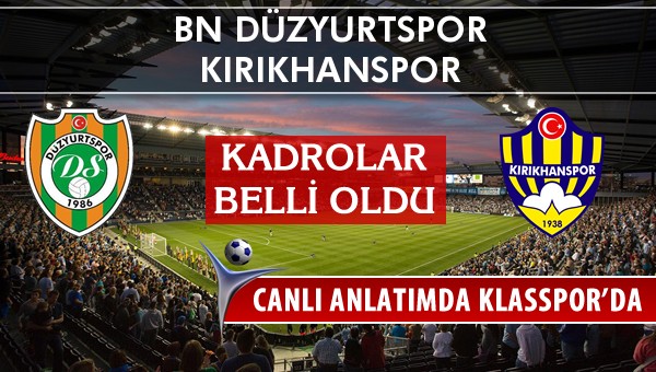 İşte BN Düzyurtspor - Kırıkhanspor maçında ilk 11'ler
