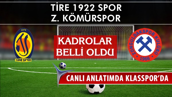 Tire 1922 Spor - Z. Kömürspor sahaya hangi kadro ile çıkıyor?