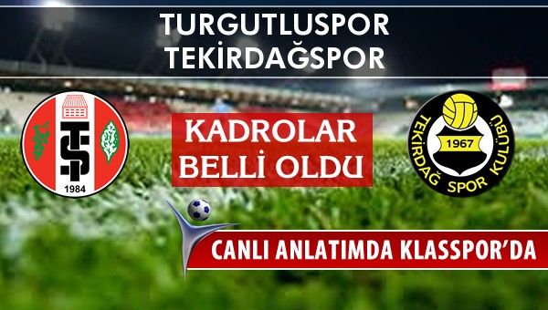 Turgutluspor - Tekirdağspor sahaya hangi kadro ile çıkıyor?